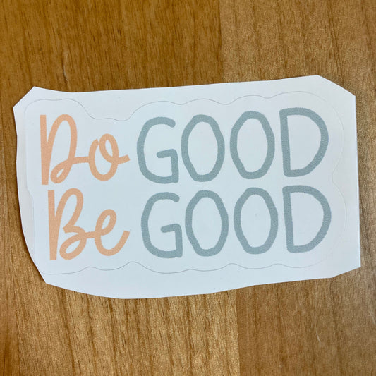 Do Good Be Good Sticker     Daydreamer Creations- Tilden Co.